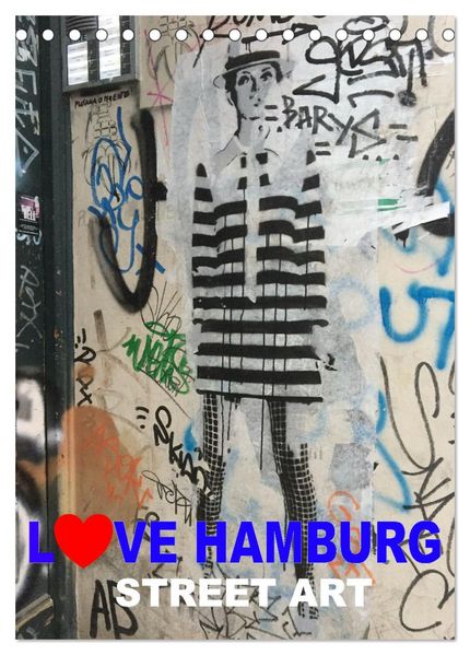 LOVE HAMBURG - STREET ART (Tischkalender 2027 DIN A5 hoch) CALVENDO Monatskalender