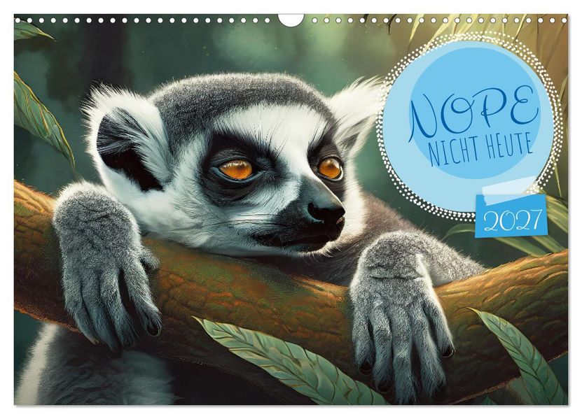 Nope - Heute Nicht (Wandkalender 2027 DIN A3 quer) CALVENDO Monatskalender