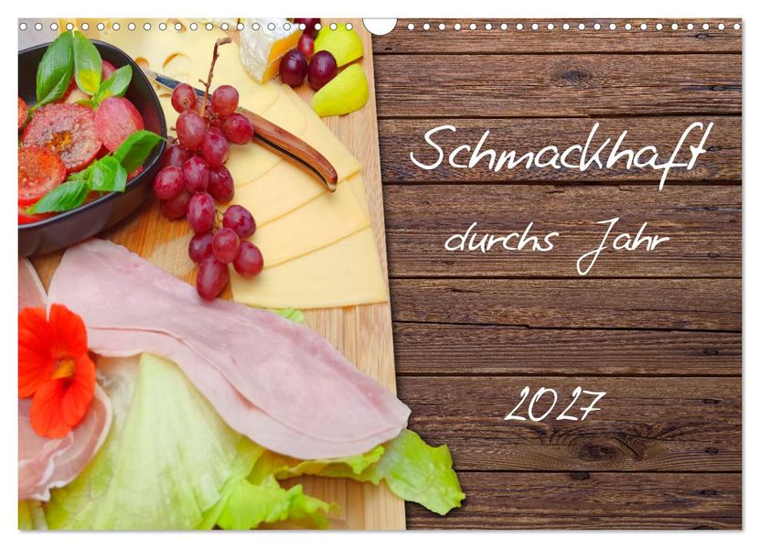 Schmackhaft durchs Jahr (Wandkalender 2027 DIN A3 quer) CALVENDO Monatskalender