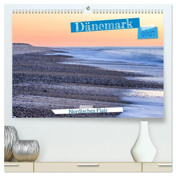 Dänemark - Nordisches Flair (hochwertiger Premium Wandkalender 2027 DIN A2 quer) Kunstdruck in Hochglanz