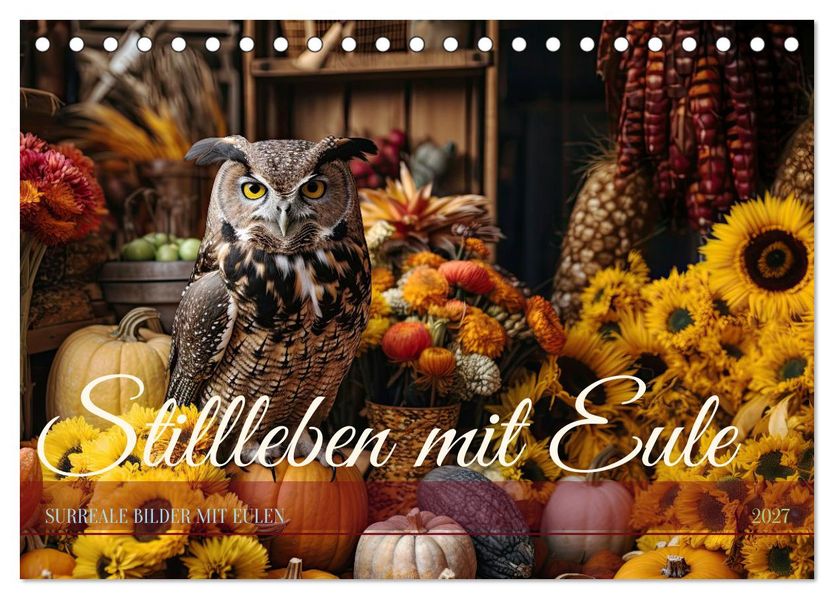 Stillleben mit Eule (Tischkalender 2027 DIN A5 quer) CALVENDO Monatskalender