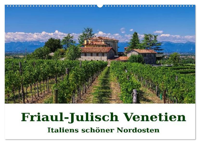 Friaul-Julisch Venetien - Italiens schöner Nordosten (Wandkalender 2027 DIN A2 quer) CALVENDO Monatskalender