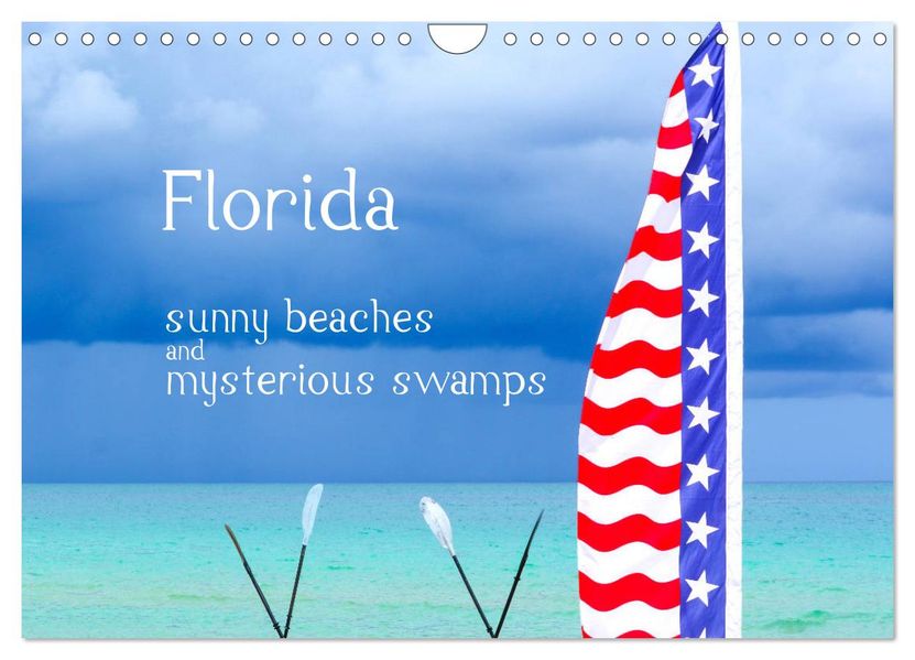 Florida - sunny beaches and mysterious swamps (Wall Calendar 2027 DIN A4 landscape) CALVENDO 12 Month Wall Calendar