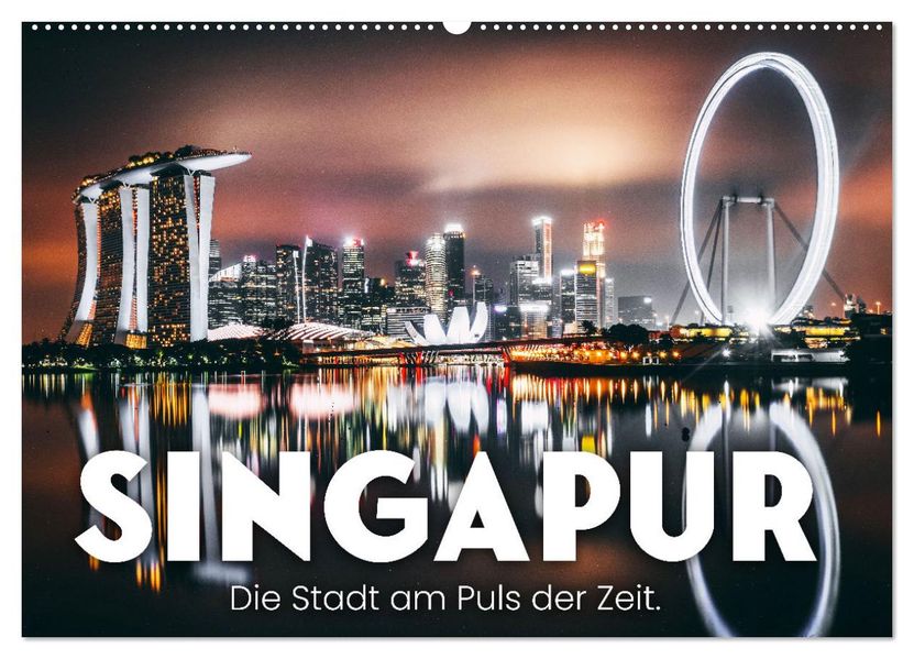 Singapur - Die Stadt am Puls der Zeit. (Wandkalender 2027 DIN A2 quer) CALVENDO Monatskalender