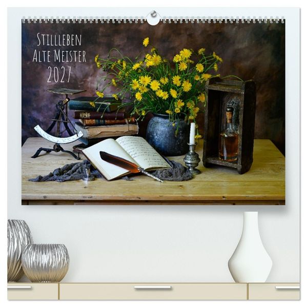 Stillleben Alte Meister (hochwertiger Premium Wandkalender 2027 DIN A2 quer) Kunstdruck in Hochglanz