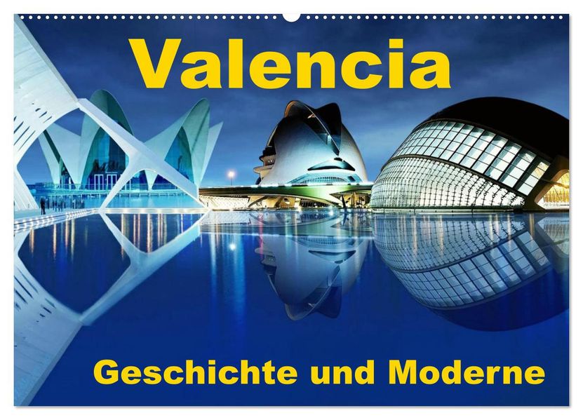 Valencia - Geschichte und Moderne (Wandkalender 2027 DIN A2 quer) CALVENDO Monatskalender