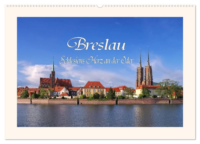 Breslau - Schlesiens Herz an der Oder (Wandkalender 2027 DIN A2 quer) CALVENDO Monatskalender