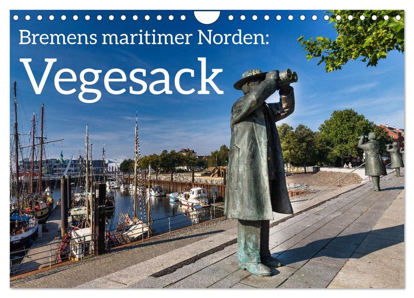 Bremens maritimer Norden: Vegesack (Wandkalender 2027 DIN A4 quer) CALVENDO Monatskalender