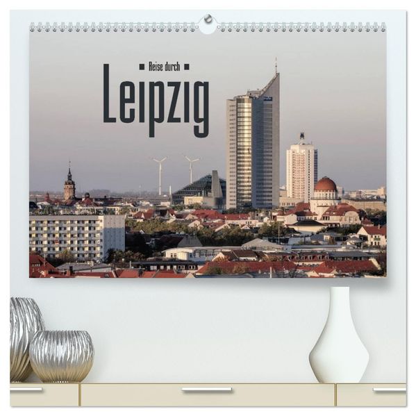 Reise durch Leipzig (hochwertiger Premium Wandkalender 2027 DIN A2 quer) Kunstdruck in Hochglanz