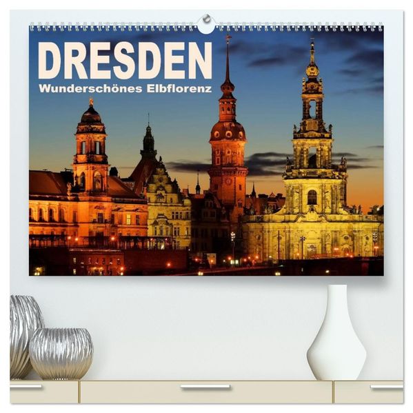 Dresden - Wunderschönes Elbflorenz (hochwertiger Premium Wandkalender 2027 DIN A2 quer) Kunstdruck in Hochglanz