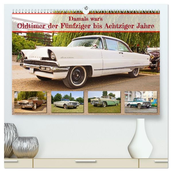 Damals war's - Oldtimer der Fünfziger bis Achtziger Jahre (hochwertiger Premium Wandkalender 2027 DIN A2 quer) Kunstdruck in Hochglanz