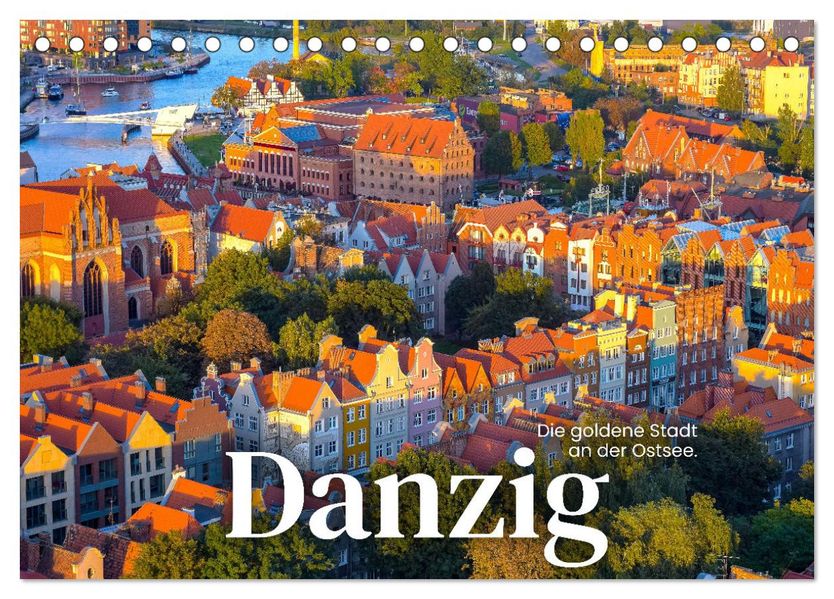 Danzig - Die goldene Stadt an der Ostsee. (Tischkalender 2027 DIN A5 quer) CALVENDO Monatskalender