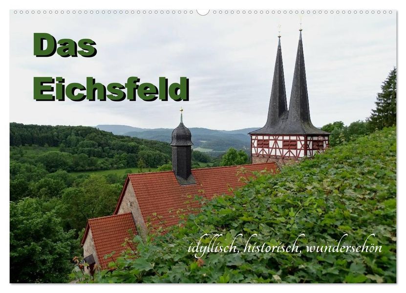 Das Eichsfeld - idyllisch historisch wunderschön (Wandkalender 2027 DIN A2 quer) CALVENDO Monatskalender