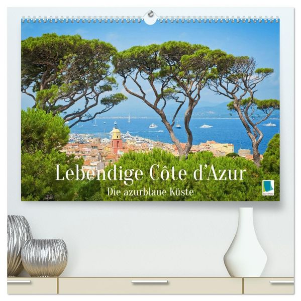 Lebendige Cote d'Azur: Die azurblaue Küste (hochwertiger Premium Wandkalender 2027 DIN A2 quer) Kunstdruck in Hochglanz