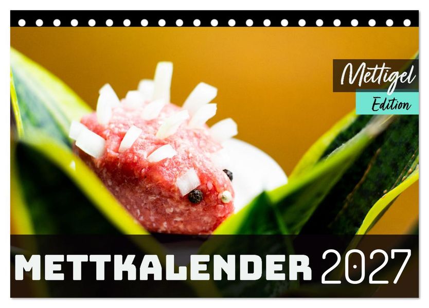 Mettkalender - Mettigel Edition (Tischkalender 2027 DIN A5 quer) CALVENDO Monatskalender
