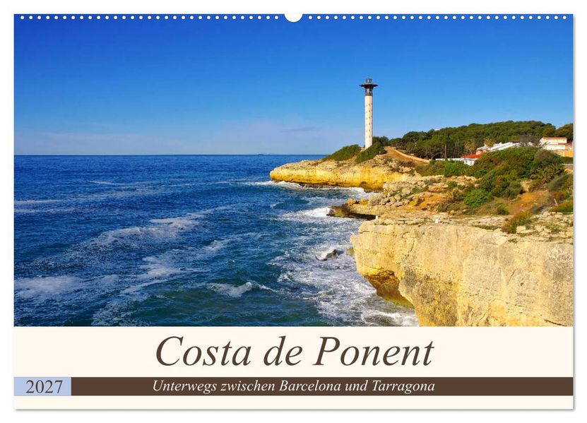 Costa de Ponent - Unterwegs zwischen Barcelona und Tarragona (Wandkalender 2027 DIN A2 quer) CALVENDO Monatskalender