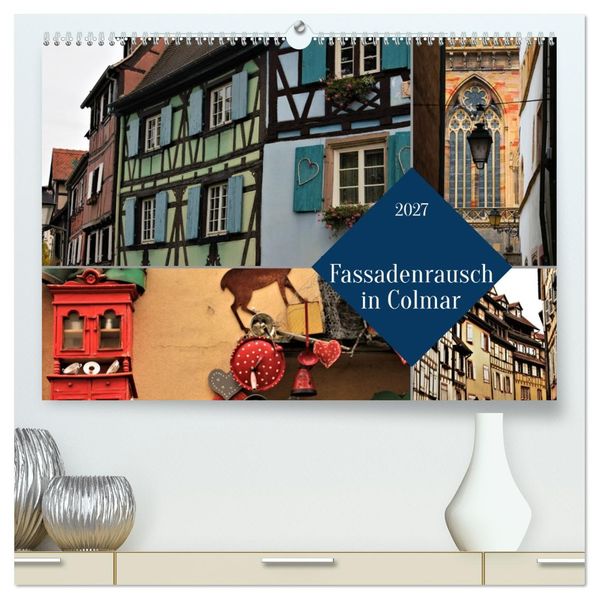 Fassadenrausch in Colmar (hochwertiger Premium Wandkalender 2027 DIN A2 quer) Kunstdruck in Hochglanz