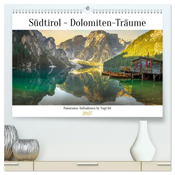 Südtirol - Dolomiten-Träume by VogtArt (hochwertiger Premium Wandkalender 2027 DIN A2 quer) Kunstdruck in Hochglanz