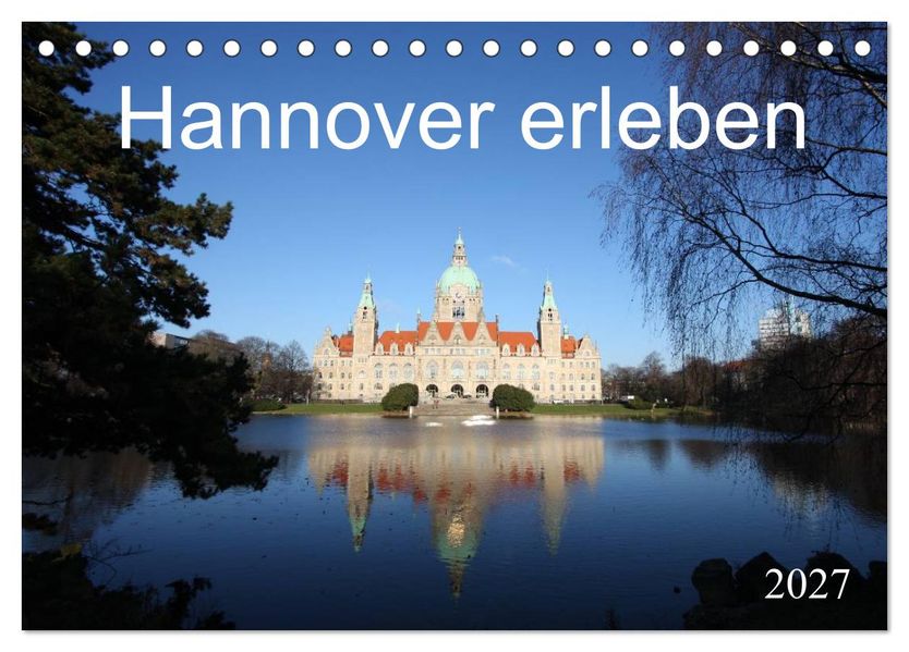 Hannover erleben (Tischkalender 2027 DIN A5 quer) CALVENDO Monatskalender