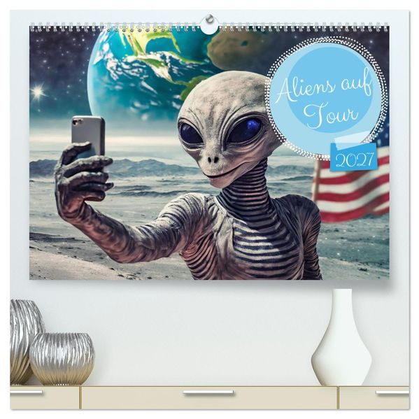 Aliens auf Tour (hochwertiger Premium Wandkalender 2027 DIN A2 quer) Kunstdruck in Hochglanz
