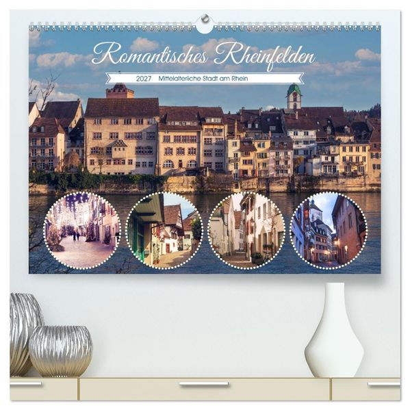 Romantisches Rheinfelden (hochwertiger Premium Wandkalender 2027 DIN A2 quer) Kunstdruck in Hochglanz