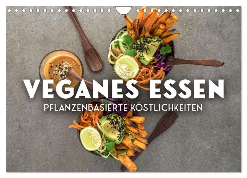 Veganer Essen - Pflanzenbasierte Köstlichkeiten (Wandkalender 2027 DIN A4 quer) CALVENDO Monatskalender