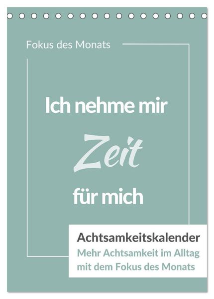 Achtsamkeitskalender: Mehr Achtsamkeit im Alltag mit dem Fokus des Monats (Tischkalender 2027 DIN A5 hoch) CALVENDO Monatskalender