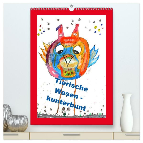 Tierische Wesen - kunterbunt (hochwertiger Premium Wandkalender 2027 DIN A2 hoch) Kunstdruck in Hochglanz