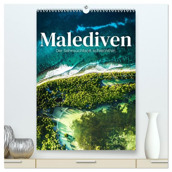 Malediven - Der Sehnsuchtsort schlechthin. (hochwertiger Premium Wandkalender 2027 DIN A2 hoch) Kunstdruck in Hochglanz