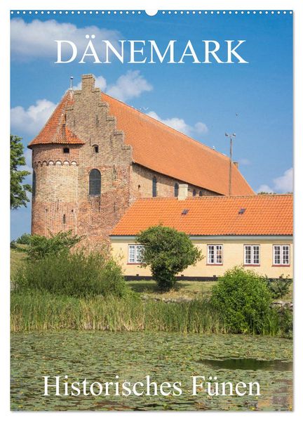 Dänemark - Historisches Fünen (Wandkalender 2027 DIN A2 hoch) CALVENDO Monatskalender