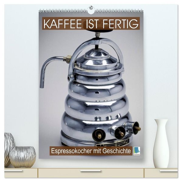 Espressokocher mit Geschichte: Kaffee ist fertig (hochwertiger Premium Wandkalender 2027 DIN A2 hoch) Kunstdruck in Hochglanz