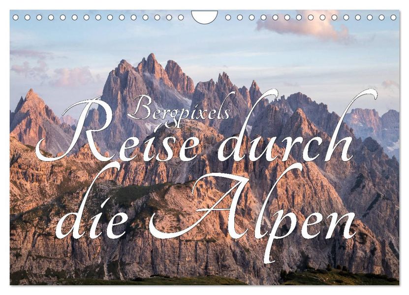 Bergpixels Reise durch die Alpen (Wandkalender 2027 DIN A4 quer) CALVENDO Monatskalender