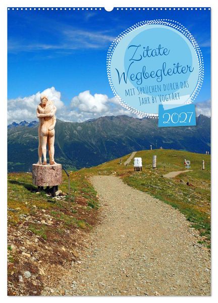 Zitate Wegbegleiter mit Sprüchen durch das Jahr by VogtArt (Wandkalender 2027 DIN A2 hoch) CALVENDO Monatskalender