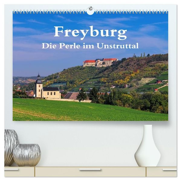 Freyburg - Die Perle im Unstruttal (hochwertiger Premium Wandkalender 2027 DIN A2 quer) Kunstdruck in Hochglanz