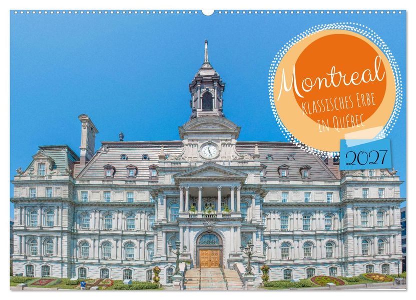 Montreal - klassisches Erbe in Québec (Wandkalender 2027 DIN A2 quer) CALVENDO Monatskalender