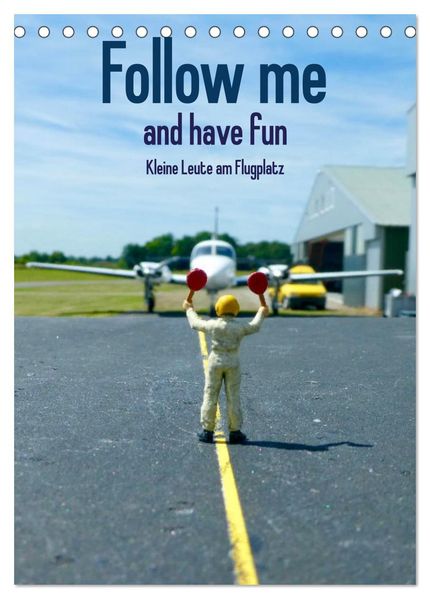 Follow me and have fun - kleine Leute am Flugplatz (Tischkalender 2027 DIN A5 hoch) CALVENDO Monatskalender