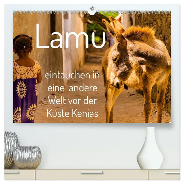 lamu - eintauchen in eine andere Welt vor der Küste Kenias (hochwertiger Premium Wandkalender 2027 DIN A2 quer) Kunstdruck in Hochglanz