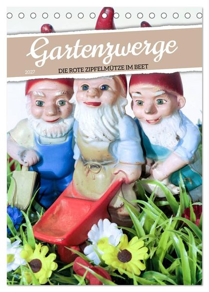 Gartenzwerge: Die rote Zipfelmütze im Beet (Tischkalender 2027 DIN A5 hoch) CALVENDO Monatskalender