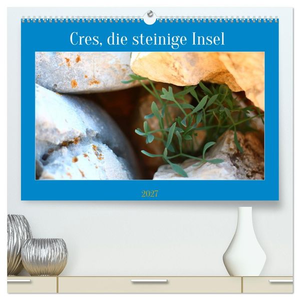 Cres die steinige Insel (hochwertiger Premium Wandkalender 2027 DIN A2 quer) Kunstdruck in Hochglanz