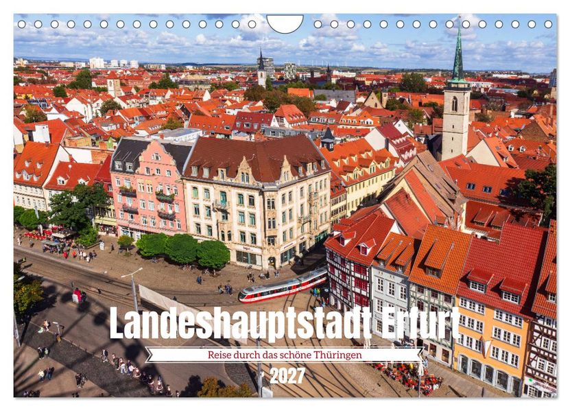 Landeshauptstadt Erfurt - Reise durch das schöne Thüringen (Wandkalender 2027 DIN A4 quer) CALVENDO Monatskalender