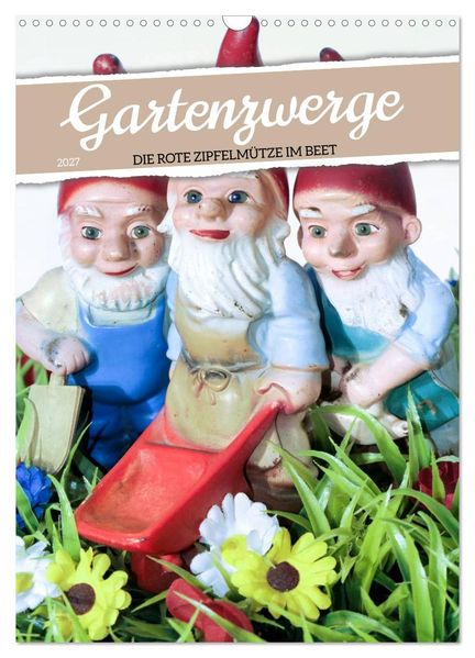 Gartenzwerge: Die rote Zipfelmütze im Beet (Wandkalender 2027 DIN A3 hoch) CALVENDO Monatskalender