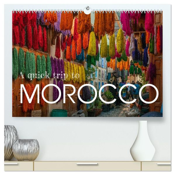 A quick trip to Morocco (High Quality Premium Wall Calendar 2027 DIN A2 landscape)CALVENDO 12 Month Wall Calendar