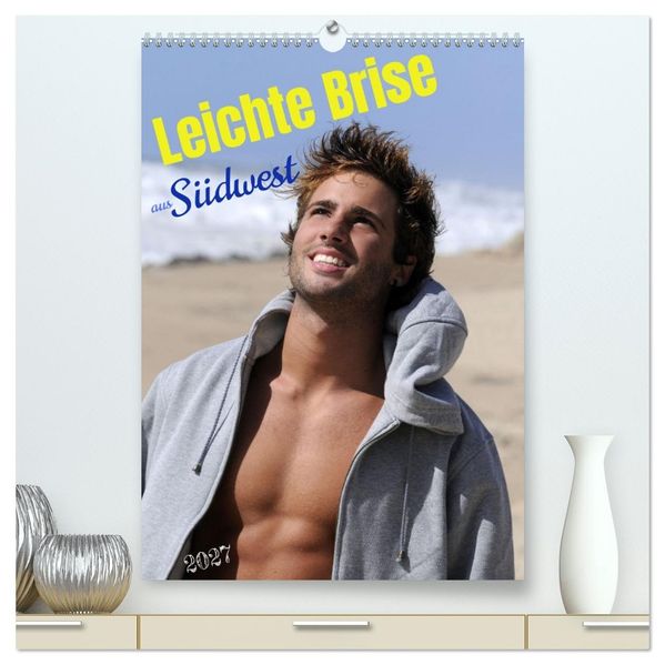 Leichte Brise aus Südwest (hochwertiger Premium Wandkalender 2027 DIN A2 hoch) Kunstdruck in Hochglanz