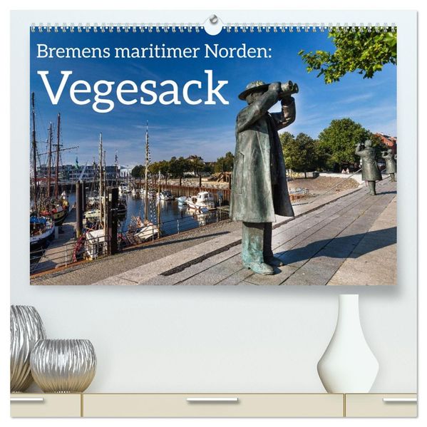 Bremens maritimer Norden: Vegesack (hochwertiger Premium Wandkalender 2027 DIN A2 quer) Kunstdruck in Hochglanz