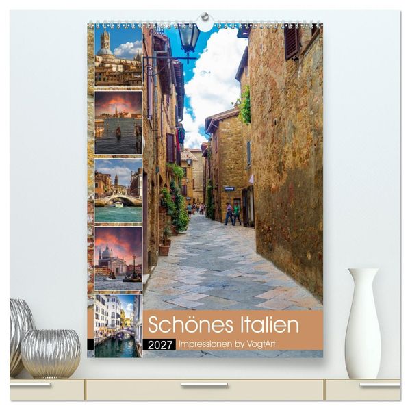Schönes Italien. Impressionen by VogtArt (hochwertiger Premium Wandkalender 2027 DIN A2 hoch) Kunstdruck in Hochglanz