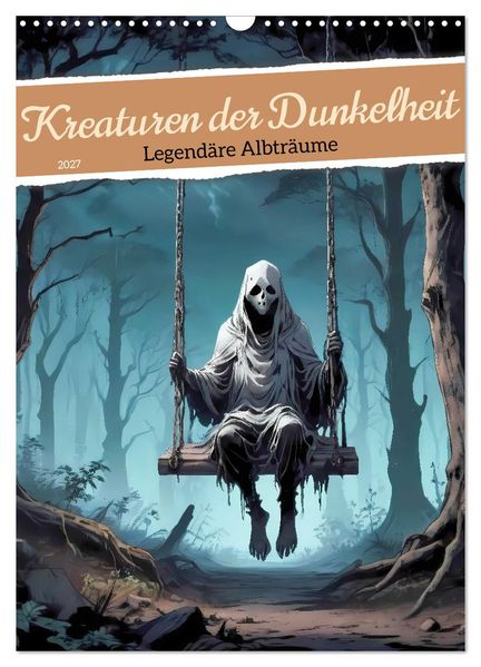 Kreaturen der Dunkelheit - Legendäre Albträume (Wandkalender 2027 DIN A3 hoch) CALVENDO Monatskalender