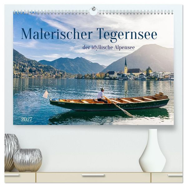 Malerischer Tegernsee (hochwertiger Premium Wandkalender 2027 DIN A2 quer) Kunstdruck in Hochglanz