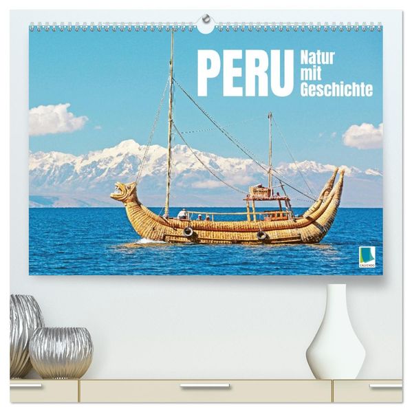 Peru: Natur mit Geschichte (hochwertiger Premium Wandkalender 2027 DIN A2 quer) Kunstdruck in Hochglanz