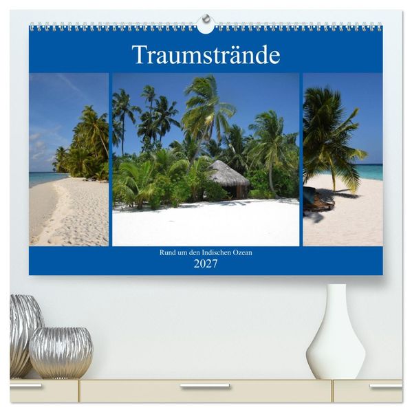 Traumstrände rund um den Indischen Ozean (hochwertiger Premium Wandkalender 2027 DIN A2 quer) Kunstdruck in Hochglanz
