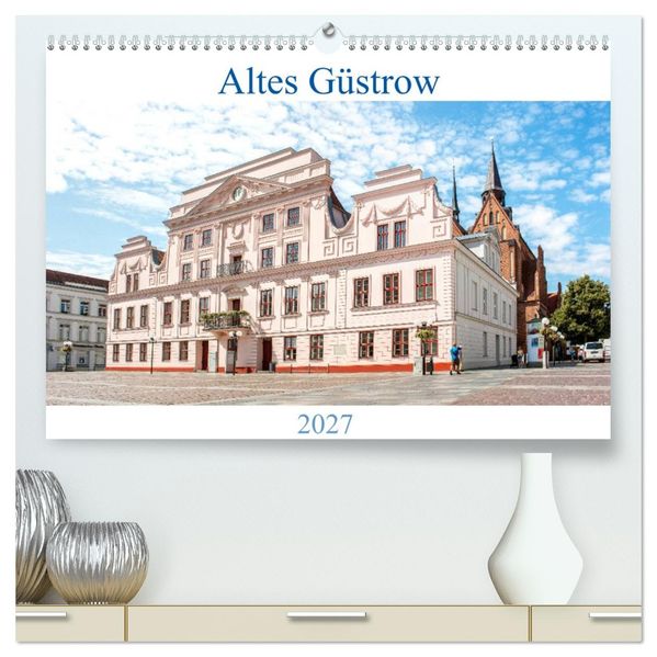 Altes Güstrow (hochwertiger Premium Wandkalender 2027 DIN A2 quer) Kunstdruck in Hochglanz